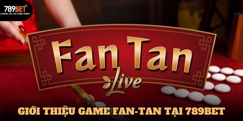 Fan-Tan là một game phổ biến và dễ chơi 