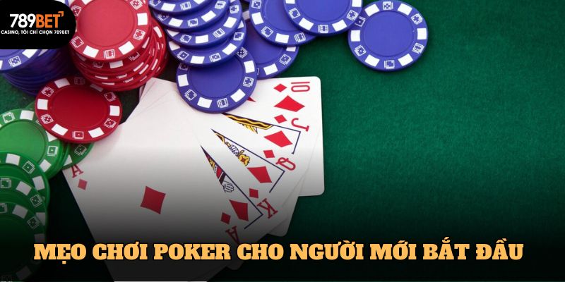 Hướng Dẫn Chơi Poker Chuyên Nghiệp Từ 789BET