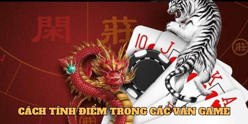 Hướng Dẫn Chơi Rồng Hổ Chi Tiết, Dành Riêng Cho Tân Binh 